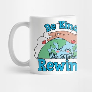 Be Kind we can't Rewind Mug